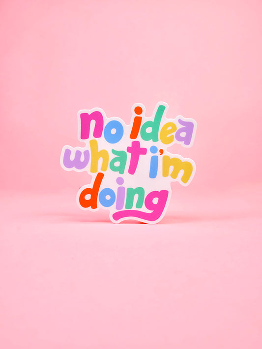 No Idea What I'm Doing Sticker