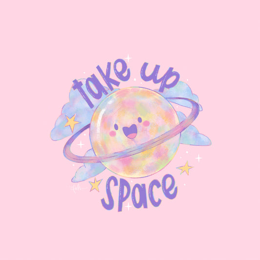 Take Up Space Print